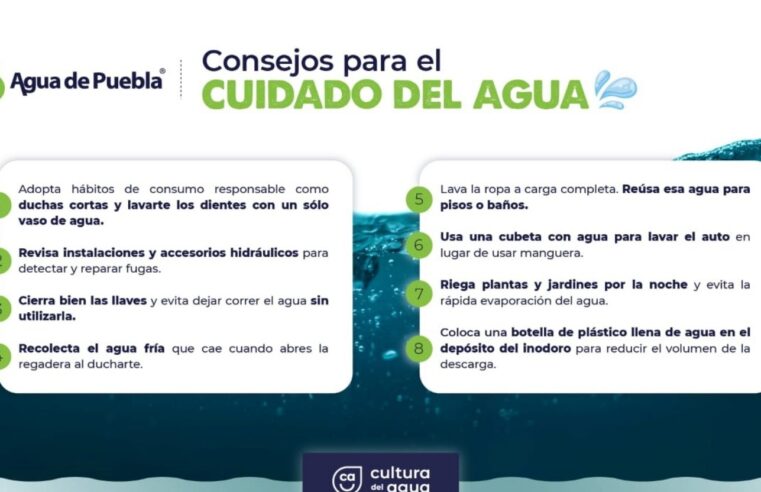 Agua de Puebla recomienda reforzar el cuidado del agua en temporada de estiaje, para garantizar el abasto