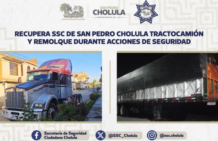 Recupera SSC de San Pedro Cholula tractocamión y remolque durante acciones de seguridad