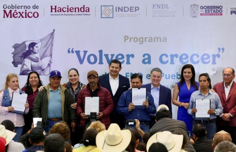 “Volver a Crecer” devuelve tranquilidad y patrimonio a familias productoras de Puebla