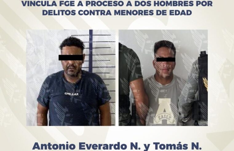 Vincula FGE a proceso a dos hombres por delitos contra menores de edad
