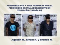 Aprehende FGE a tres personas por el feminicidio de una adolescente en Tehuacán
